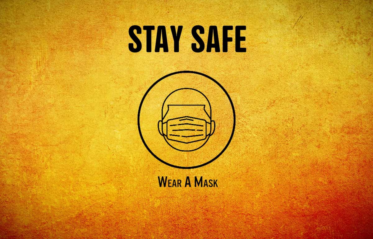 Stay safe, wear a mask